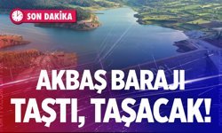 Akbaş Barajı taştı, taşacak! Doluluk oranı…