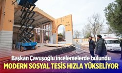 Başkan Çavuşoğlu’ndan Yunus Emre Sosyal Tesisi’ne yerinde inceleme