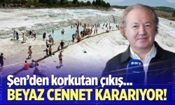 Şen'den korkutan çıkış: Beyaz cennet kararıyor!
