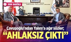 Bülent Nuri Çavuşoğlu’ndan Özkan Yalım’a ağır sözler; “Ahlaksız çıktı, ihraç edeceğiz”