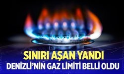 Denizli’nin doğal gaz limiti belli oldu