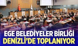 Ege Belediyeler Birliği Denizli’de toplanıyor