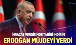 Erdoğan Müjdeyi verdi: İhracat vergisine dev indirim