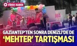 Gaziantep'ten sonra ikinci ‘mehter' tartışması Denizli'de yaşandı