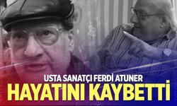 Usta sanatçı Ferdi Atuner hayatını kaybetti