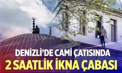 İkna eAynı şahıs aynı olay! Yine çatıya çıktı