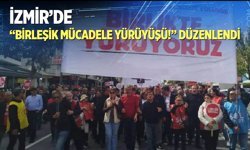 İzmir'de "Birleşik Mücadele Yürüyüşü!" düzenlendi