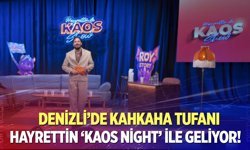 Denizli’de kahkaha tufanı: Hayrettin ‘Kaos Night’ ile geliyor!