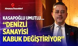 Kasapoğlu: "Denizli sanayisi kabuk değiştiriyor"