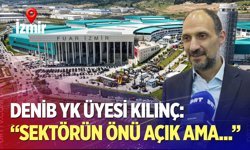 Kılınç: Sektörün önü açık ama…