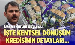 Bakan Kurum duyurdu: İşte kentsel dönüşüm kredisinin detaylar...