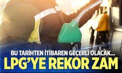 LPG'ye rekor zam geliyor: Tarih belli oldu