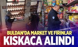 Buldan’da market ve fırınlar kıskaca alındı