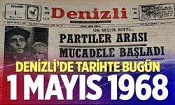 Denizli’de Tarihte Bugün – 1 Mayıs 1968