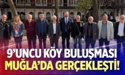 9’uncu köy buluşması Muğla'da gerçekleşti!