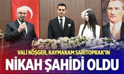 Vali Köşger, Kaymakam Sarıtoprak’ın nikah şahidi oldu