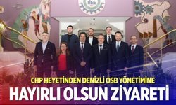 CHP'den Denizli OSB’ye hayırlı olsun ziyareti