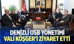 Denizli OSB yönetiminden Vali Köşger’e ziyaret