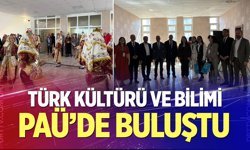 Türk kültürü ve bilimi PAÜ’de buluştu