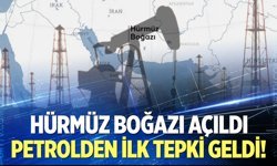 Hürmüz Boğazı açıldı! Petrolden ilk tepki geldi