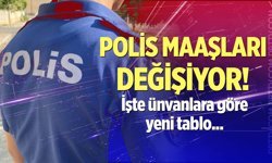 Polis maaşları değişiyor! İşte ünvanlara göre yeni tablo