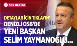 Denizli OSB’de Yeni Başkan Selim Yaymanoğlu oldu