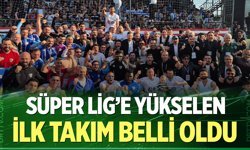 Süper Lig’e yükselen ilk takım belli oldu