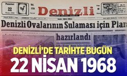 Denizli’de Tarihte Bugün – 22 Nisan 1968