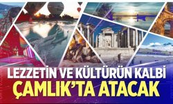 Lezzetin ve kültürün kalbi Çamlık’ta atacak