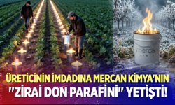 Üreticinin İmdadına Mercan Kimya'nın "Zirai Don Parafini" Yetişti!