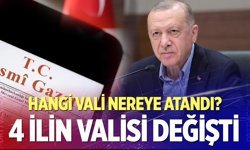 4 İlin Valisi değişti!