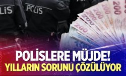 Polislere müjde! Yılların sorunu çözülüyor