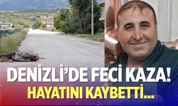 Denizli’de feci kaza: 1 ölü