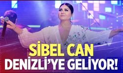 Sibel Can Denizli'ye geliyor!