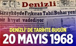 Denizli’de Tarihte Bugün – 20 Mayıs 1968