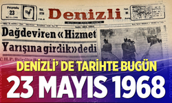 Denizli’de Tarihte Bugün – 23 Mayıs 1968