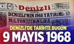 Denizli’de Tarihte Bugün – 9 Mayıs 1968