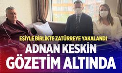 CHP’nin Eski Bakanı Adnan Keskin gözetim altında