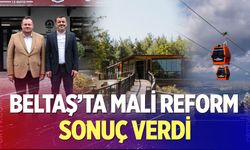 BELTAŞ’ta mali reform sonuç verdi