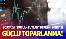 Borsada “mutlak butlan” depremi sonrası güçlü toparlanma!