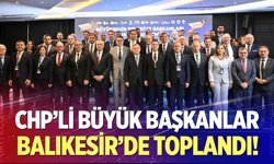 CHP’li Büyük Başkanlar Balıkesir’de Toplandı!
