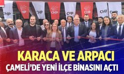 Karaca ve Arpacı Çameli'de yeni ilçe binasını açtı