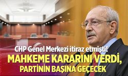 CHP Genel Merkezi itiraz etmişti! Mahkeme kararını verdi...