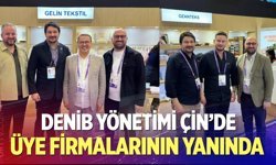 DENİB Yönetimi Çin’de Üye Firmalarının Yanında