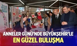 Anneler Günü’nde Büyükşehir’le en güzel buluşma