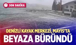 Denizli Kayak Merkezi, Mayıs’ta beyaza büründü