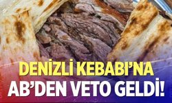 Denizli Kebabına Avrupa Birliği’nden veto geldi