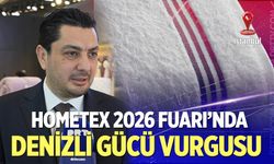HOMETEX 2026 Fuarı’nda Denizli Gücü Vurgusu