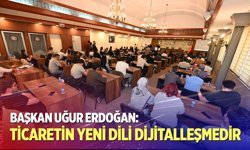 Başkan Erdoğan: Ticaretin Yeni Dili Dijitalleşmedir