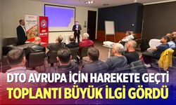 DTO Avrupa İçin Harekete Geçti